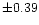 $\pm0.39$