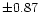 $\pm0.87$