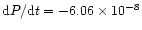 ${\rm d}P/{\rm d}t=-6.06\times{10^{-8}}$