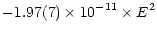$\displaystyle -1.97(7)\times{10^{-11}}\times{E^{2}}$