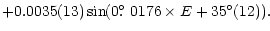 $\displaystyle +0.0035(13)\sin(0\hbox{$.\!\!^\circ$ }0176\times{E}
+35^{\circ}(12)).$