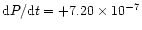 ${\rm d}P/{\rm d}t=+7.20\times{10^{-7}}$