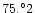 $75.^{\circ}2$