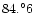 $84.^{\circ}6$