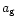 $a_{\rm g}$