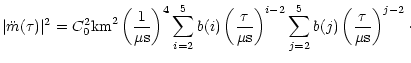 $\displaystyle \vert\ddot{m}(\tau)\vert^{2} = C_{0}^{2} {\rm km}^{2} \left(\frac...
...ght)^{i-2} \sum_{j=2}^{5} b(j)
\left(\frac{\tau}{\mu {\rm s}}\right)^{j-2}\cdot$