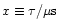 $x \equiv \tau/ \mu {\rm s}$