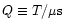 $Q \equiv T / \mu {\rm s}$