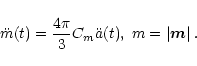 \begin{displaymath}\ddot{m}(t) = \frac{4 \pi}{3}C_{m} \ddot{a}(t), \;
m = \vert\vec{m}\vert \; .
\end{displaymath}