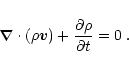 \begin{displaymath}\vec{\nabla} \cdot (\rho \vec{v}) + \frac{\partial \rho}
{\partial t} = 0 \; .
\end{displaymath}