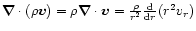 $\vec{\nabla} \cdot (\rho \vec{v}) = \rho \vec{\nabla} \cdot
\vec{v} = \frac{\rho}{r^{2}} \frac{{\rm d}}{{\rm d}r}(r^{2}v_{r}) $