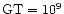 ${\rm GT} = 10^{9}$