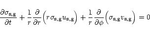 \begin{displaymath}
{\partial \sigma_{\rm s,g} \over \partial t}
+ {1 \over r}...
... \partial \phi} \Big( \sigma_{\rm s,g} v_{\rm s,g}
\Big) = 0
\end{displaymath}