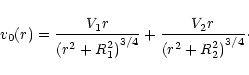 \begin{displaymath}v_0(r) = {V_1 r \over \left(r^2 + R_1^2\right)^{3/4}}
+ {V_2 r \over \left(r^2 + R_2^2\right)^{3/4}}
\cdot
\end{displaymath}