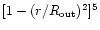 $[1-(r/R_{\rm out})^2]^5$