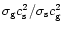 $\sigma_{\rm g} c_{\rm s}^2 / \sigma_{\rm s} c_{\rm g}^2$