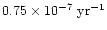 $0.75 \times 10^{-7}~{\rm yr}^{-1}$