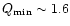 $Q_{\rm min} \sim 1.6$