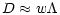 $\displaystyle %
D\approx w\Lambda$