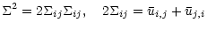 $\displaystyle %
\Sigma^{2} = 2\Sigma_{ij}\Sigma_{ij},\quad 2\Sigma_{ij} = \bar{u}_{i,j} + \bar{u}_{j,i}$