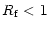 $\displaystyle %
R_{\rm f} <1$