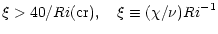 $\displaystyle %
\xi > 40/Ri{\rm (cr)},\quad \xi \equiv (\chi/\nu) Ri^{-1}$