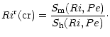 $\displaystyle %
Ri^{\rm r}{\rm (cr)}= \frac{S_{\rm m} (Ri,Pe)}{S_{\rm h} (Ri,Pe)}\cdot$