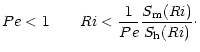 $\displaystyle %
Pe <1\qquad Ri < \frac{1}{Pe}\frac{S_{\rm m} (Ri)}{S_{\rm h}(Ri)}\cdot$