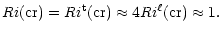 $\displaystyle %
Ri {\rm (cr)} = Ri^{\rm t} {\rm (cr)} \approx 4 Ri^\ell {\rm (cr)}\approx 1.$