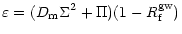 $\displaystyle %
\varepsilon = (D_{\rm m} \Sigma^2 + \Pi)(1 - R_{\rm f}^{\rm gw})$