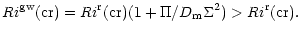 $\displaystyle %
Ri^{\rm gw}{\rm (cr)} = Ri^{\rm r}{\rm (cr)} (1 + \Pi/D_{\rm m}\Sigma^2)>Ri^{\rm r}{\rm (cr)}.$
