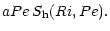 $\displaystyle aPe\,S_{\rm h} (Ri,Pe).$