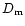 $D_{\rm m}$