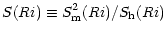 $\displaystyle %
S(Ri)\equiv S^2_{\rm m}(Ri)/S_{\rm h}(Ri)$