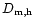 $D_{\rm m,h}$