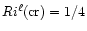 $Ri^\ell {\rm (cr)} = 1/4$