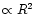$\propto R^2$