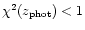 $\chi ^2 (z_{\rm phot}) < 1$