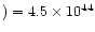 $)=4.5 \times 10^{44}$