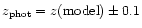 $z_{\rm phot} = z({\rm model}) \pm 0.1$