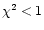 $\chi ^2 < 1$
