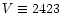 $V \equiv 2423$