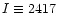 $I \equiv 2417$