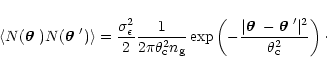 \begin{displaymath}\langle N({{\textfont1=\bolditalics \hbox{$\bf\theta$ }}})N({...
...box{$\bf\theta$ }}}'\vert^2\over \theta_{\rm c}^2}\right)\cdot
\end{displaymath}