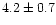 $4.2\pm0.7$
