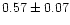 $0.57\pm0.07$