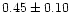 $0.45\pm0.10$