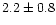 $2.2\pm0.8$