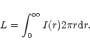 \begin{displaymath}%
L=\int_0^{\infty}I(r)2\pi r {\rm d}r.
\end{displaymath}