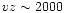 $vz \sim 2000$